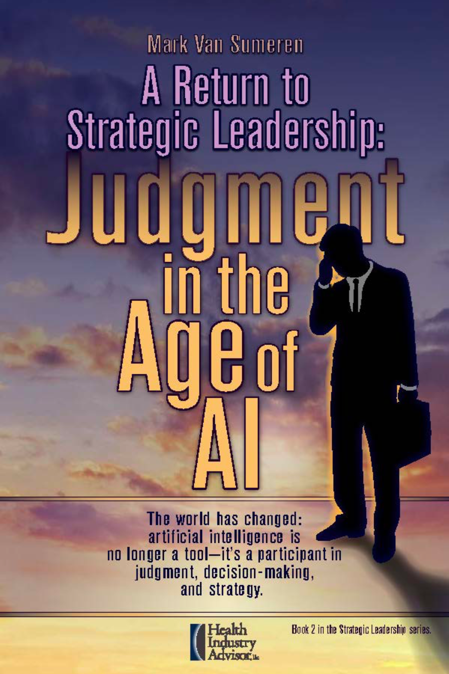 A Return to Strategic Leadership: Judgment in the Age of AI Image